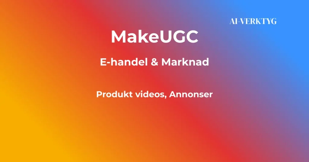 ai-verktyg makeugc skapa video annonser